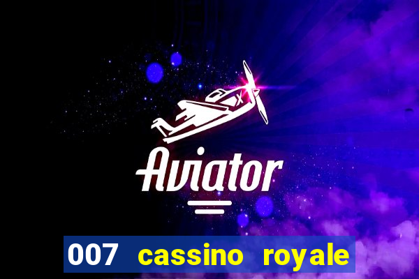 007 cassino royale filme completo em portugues